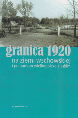 Granica 1920 na ziemi wschowskiej i pograniczu wielkopolsko-śląskim