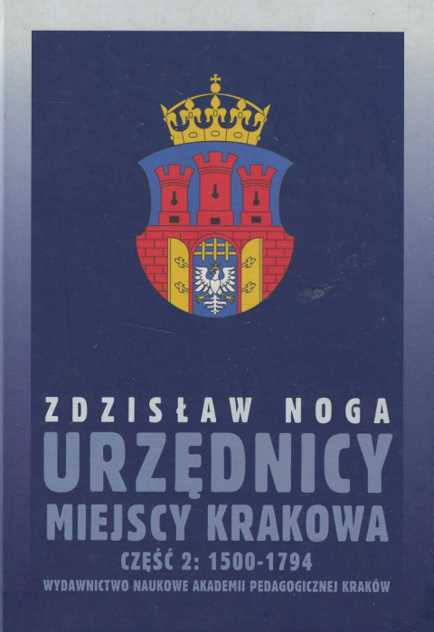Urzędnicy miejscy Krakowa. Część 2: 1500-1794
