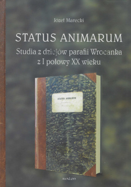 Status Animarum. Studia z dziejów parafii Wrocanka z I połowy XX wieku