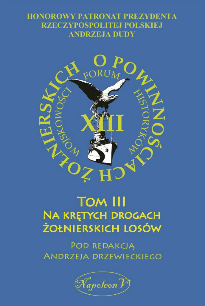 „O powinnościach żołnierskich” Tom III. Na krętych drogach żołnierskich losów „O powinnościach żołnierskich” Tom III. Na krętych drogach żołnierskich losów