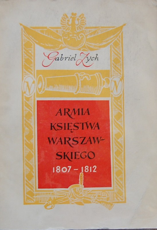 Armia Księstwa Warszawskiego 1807 - 1812 Armia Księstwa Warszawskiego 1807 - 1812