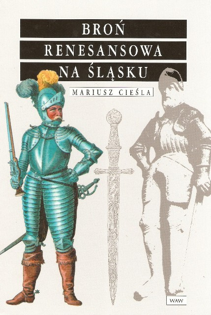 Broń renesansowa na Śląsku Broń renesansowa na Śląsku