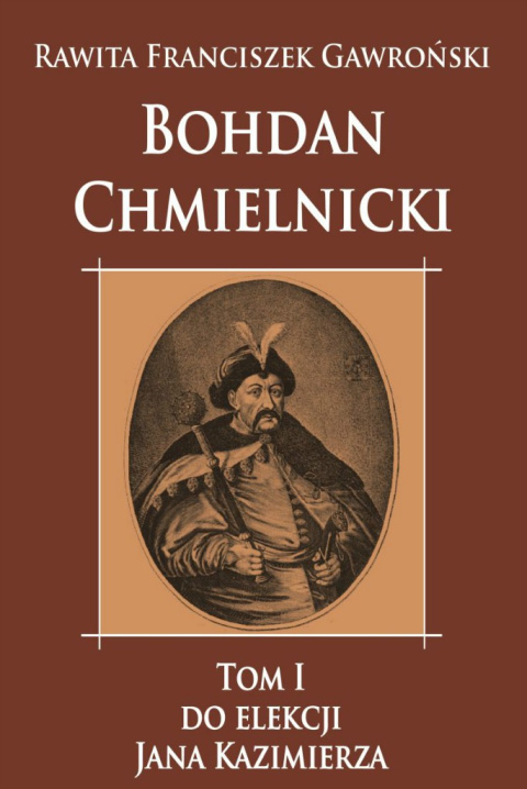 Bohdan Chmielnicki Tom I Bohdan Chmielnicki Tom I