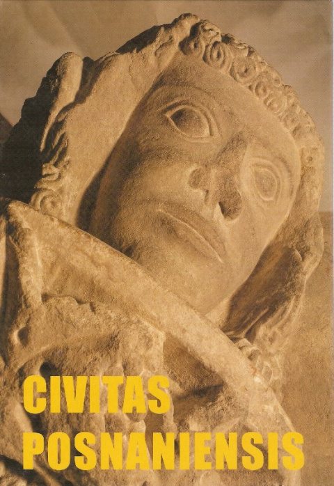Civitas Posnaniensis. Studia z dziejów średniowiecznego Poznania Civitas Posnaniensis. Studia z dziejów średniowiecznego Poznania