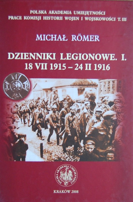 Dzienniki Legionowe. I 18 VII 1915 - 24 II 1916 Dzienniki Legionowe. I 18 VII 1915 - 24 II 1916