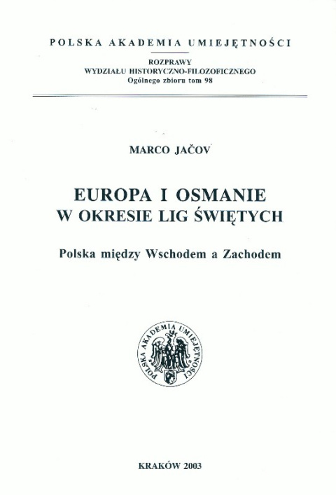 Europa i Osmanie w okresie Lig Świętych. Polska między Wschodem a Zachodem w okresie Lig Świętych. Polka między Wschodem a... Europa i Osmanie w okresie Lig Świętych. Polska między Wschodem a Zachodem w okresie Lig Świętych. Polka między Wschodem a...