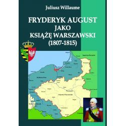 Fryderyk August jako książę warszawski (1807-1815)