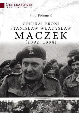 Generał broni Stanisław Władysław Maczek 1892 - 1994 Generał broni Stanisław Władysław Maczek 1892 - 1994