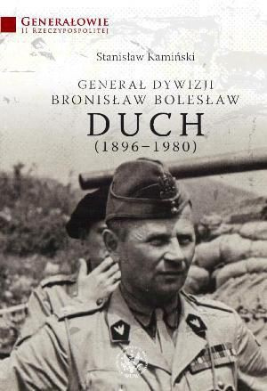 Generał dywizji Bronisław Bolesław Duch (1896 - 1980) Generał dywizji Bronisław Bolesław Duch (1896 - 1980)
