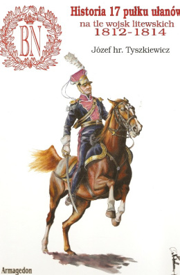 Historia 17 pułku ułanów na tle wojsk litewskich 1812 - 1814