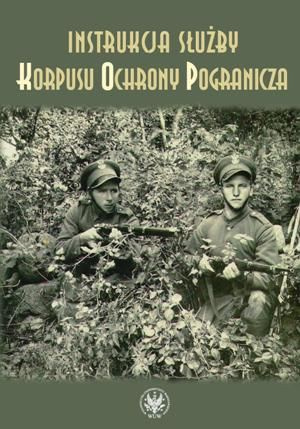 Instrukcja służby Korpusu Ochrony Pogranicza Instrukcja służby Korpusu Ochrony Pogranicza