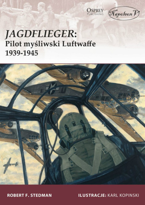 JAGDFLIEGER Pilot myśliwski Luftwaffe 1939 - 1945 JAGDFLIEGER Pilot myśliwski Luftwaffe 1939 - 1945