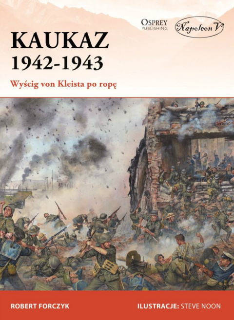 Kaukaz 1942 - 1943 Wyścig von Kleista po ropę Kaukaz 1942 - 1943 Wyścig von Kleista po ropę