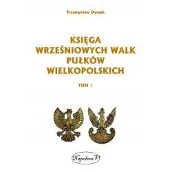 Księga wrześniowych walk pułków wielkopolskich Tom 1