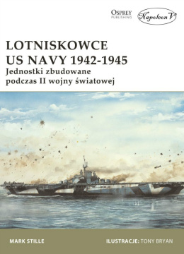 Lotniskowce US Navy 1942 - 1945. Jednostki zbudowane podczas II wojny światowej