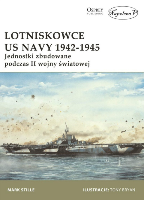 Lotniskowce US Navy 1942 - 1945. Jednostki zbudowane podczas II wojny światowej Lotniskowce US Navy 1942 - 1945. Jednostki zbudowane podczas II wojny światowej