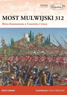 Most Mulwijski 312. Bitwa Konstantyna o Cesarstwo i wiarę