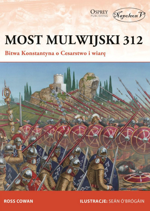 Most Mulwijski 312. Bitwa Konstantyna o Cesarstwo i wiarę Most Mulwijski 312. Bitwa Konstantyna o Cesarstwo i wiarę