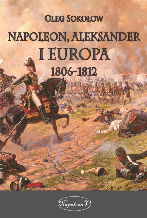 Napoleon Aleksander i Europa 1806-1812 Napoleon Aleksander i Europa 1806-1812