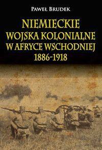 Niemieckie wojska kolonialne w Afryce Wschodniej 1886 - 1918 Niemieckie wojska kolonialne w Afryce Wschodniej 1886 - 1918