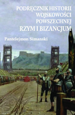 Podręcznik historii wojskowości powszechnej. Rzym i Bizancjum