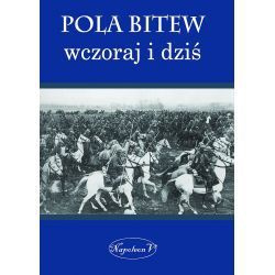 Pola bitew wczoraj i dziś Pola bitew wczoraj i dziś