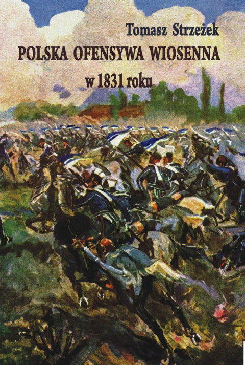 Polska ofensywa wiosenna w 1831 roku Polska ofensywa wiosenna w 1831 roku