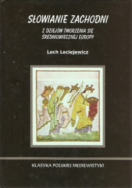 Słowianie Zachodni. Z dziejów tworzenia się średniowiecznej Europy