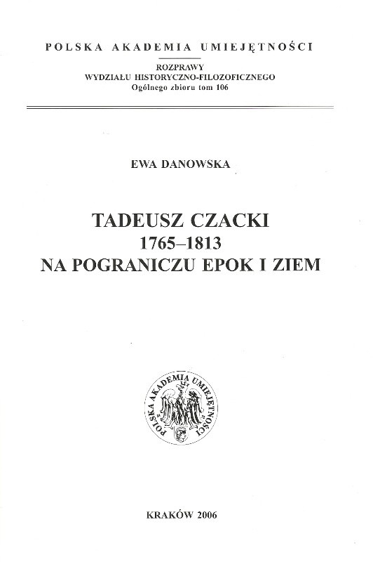 Tadeusz Czacki 1765 - 1813. Na pograniczu epok i ziem