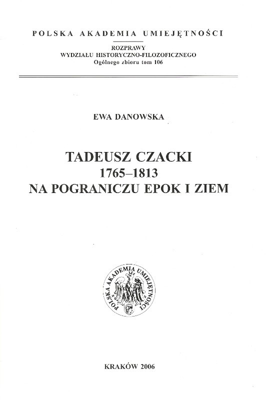 Tadeusz Czacki 1765 - 1813. Na pograniczu epok i ziem Tadeusz Czacki 1765 - 1813. Na pograniczu epok i ziem