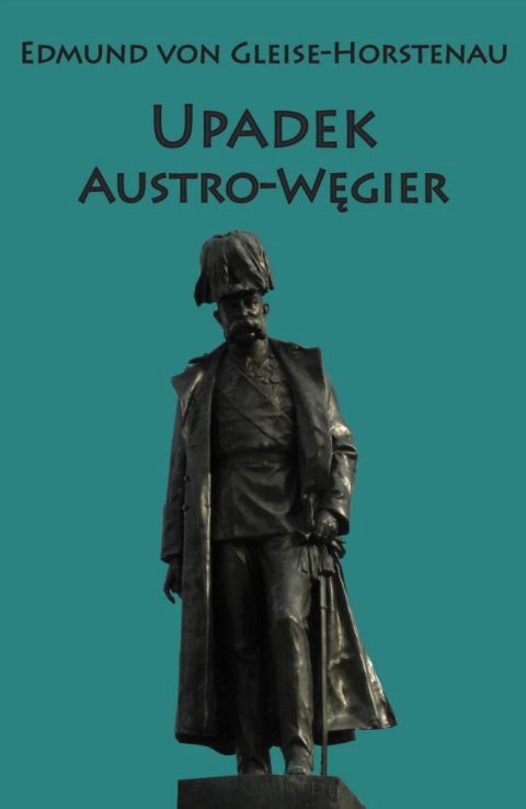 Upadek Austro-Węgier Upadek Austro-Węgier