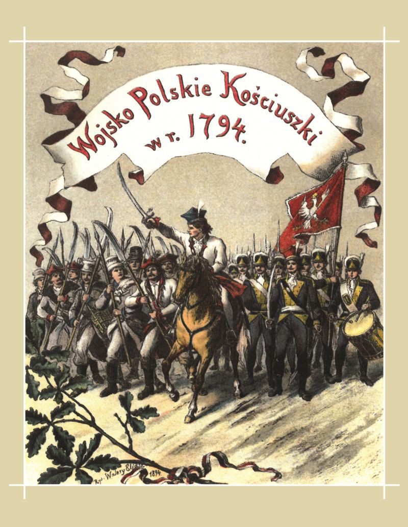Wojsko polskie Kościuszki w roku 1794 Wojsko polskie Kościuszki w roku 1794