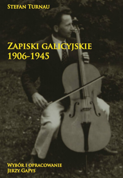 Zapiski galicyjskie 1906 - 1945 Zapiski galicyjskie 1906 - 1945