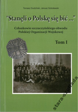 "Stanęli o Polskę się bić..." - Tom 1