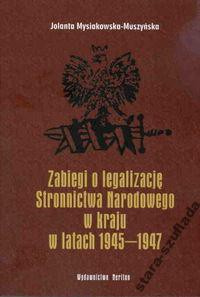 Zabiegi o legalizację Stronnictwa Narodowego w kraju w latach 1945 - 1947