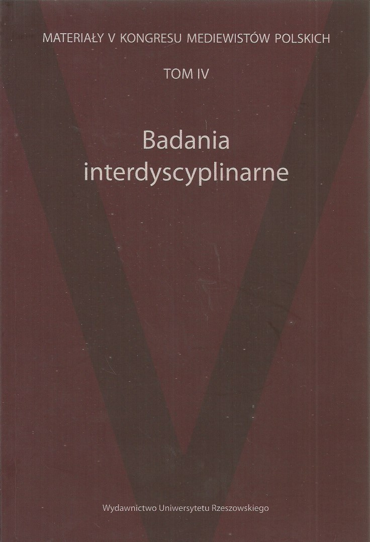 Badania interdyscyplinarne Materiały V Kongresu Mediewistów Polskich Tom IV Badania interdyscyplinarne Materiały V Kongresu Mediewistów Polskich Tom IV
