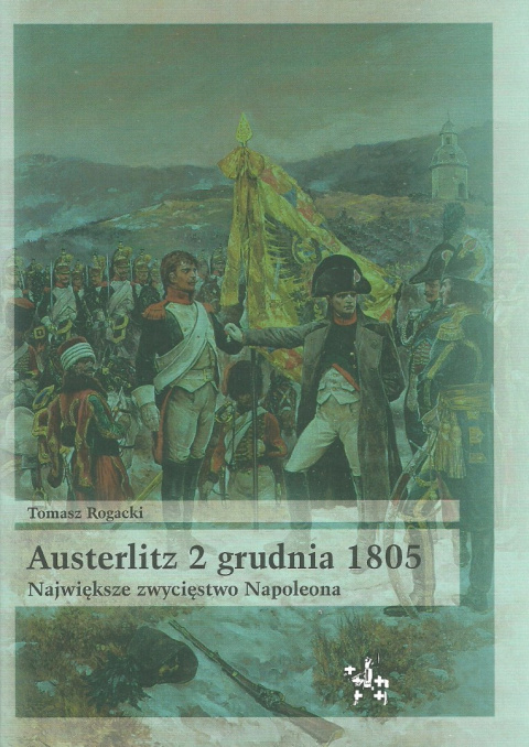 Austerlitz 2 grudnia 1805 Największe zwycięstwo Napoleona Austerlitz 2 grudnia 1805 Największe zwycięstwo Napoleona