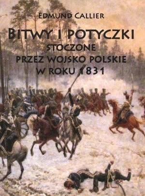 Bitwy i potyczki stoczone przez wojsko polskie w roku 1831 Bitwy i potyczki stoczone przez wojsko polskie w roku 1831