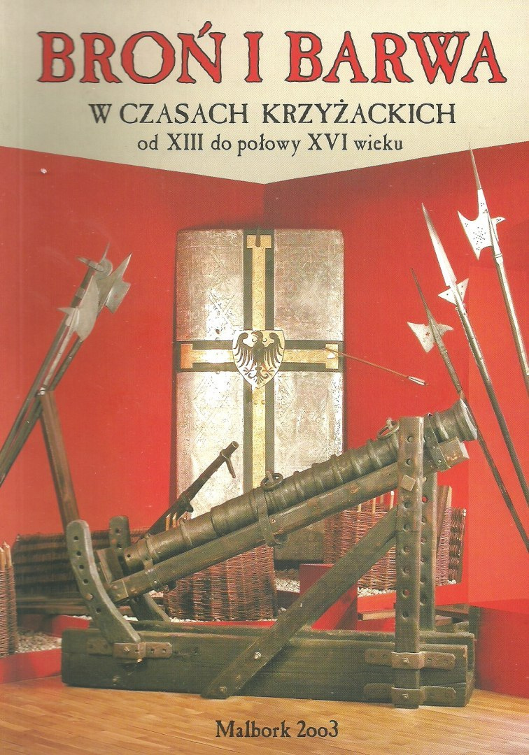 Broń i barwa w czasach krzyżackich od XIII do połowy XVI wieku. Przewodnik po wystawie