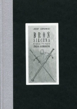 Broń sieczna w ogóle i w Polsce, uważana archeologicznie