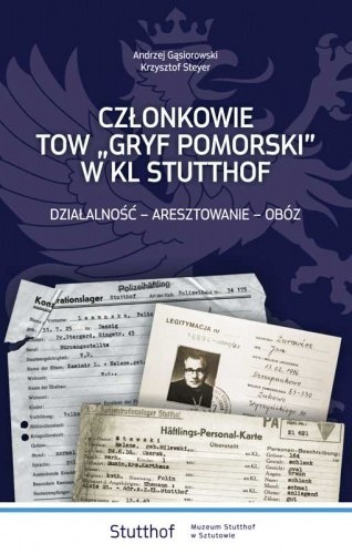 Członkowie TOW "Gryf Pomorski" w KL Stutthof. Działalność - aresztowanie - obóz