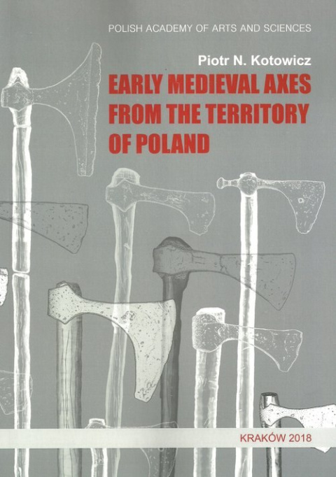 Early medieval axes from the territory of Poland Early medieval axes from the territory of Poland