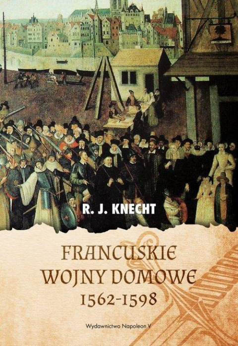 Francuskie wojny domowe 1562-1598 Francuskie wojny domowe 1562-1598