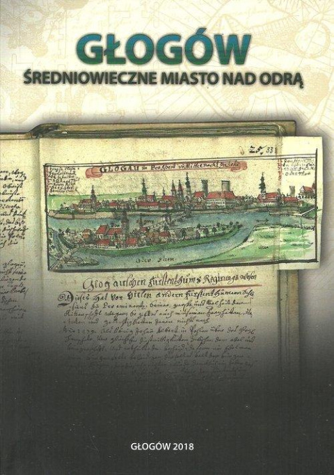 Głogów Średniowieczne miasto nad Odrą Głogów Średniowieczne miasto nad Odrą