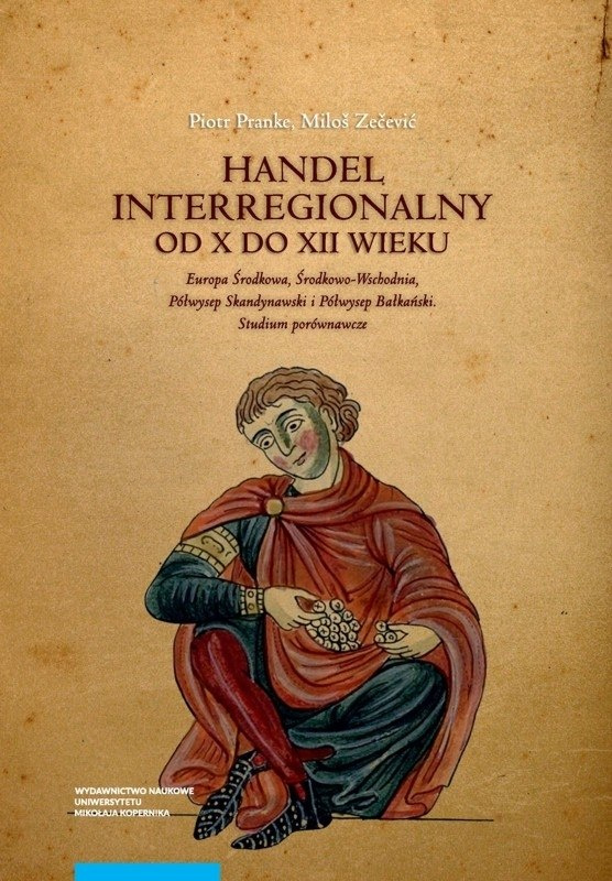 Handel interregionalny od X do XII wieku. Europa Środkowa, Środkowo-Wschodnia, Półwysep Skandynawski i Półwysep Bałkański Handel interregionalny od X do XII wieku. Europa Środkowa, Środkowo-Wschodnia, Półwysep Skandynawski i Półwysep Bałkański
