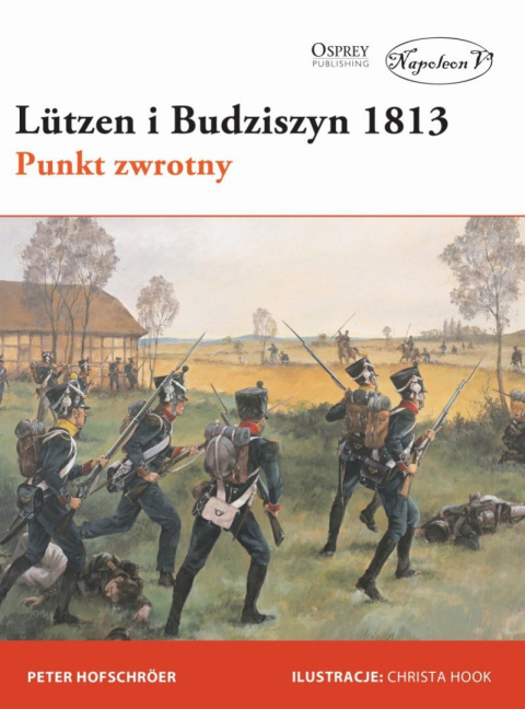 Lutzen i Budziszyn 1813 Punkt zwrotny Lutzen i Budziszyn 1813 Punkt zwrotny