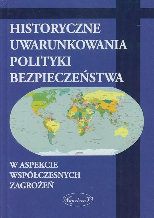 Historyczne uwarunkowania polityki bezpieczeństwa Historyczne uwarunkowania polityki bezpieczeństwa