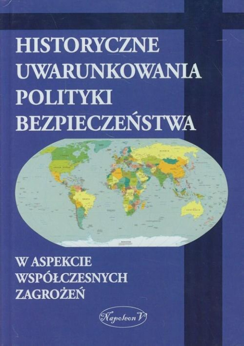 Historyczne uwarunkowania polityki bezpieczeństwa Historyczne uwarunkowania polityki bezpieczeństwa