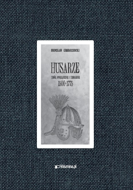 Husarze ubiór, oporządzenie i uzbrojenie 1500-1775 Husarze ubiór, oporządzenie i uzbrojenie 1500-1775