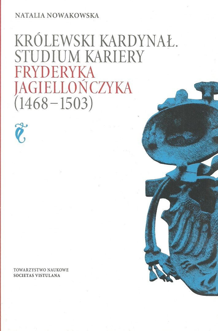 Królewski Kardynał Studium kariery Fryderyka Jagiellończyka (1468-1503)